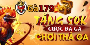 GA179 - Khuyến Mãi Thành Viên Mới 50k Tham Gia Cá Cược Đá Gà