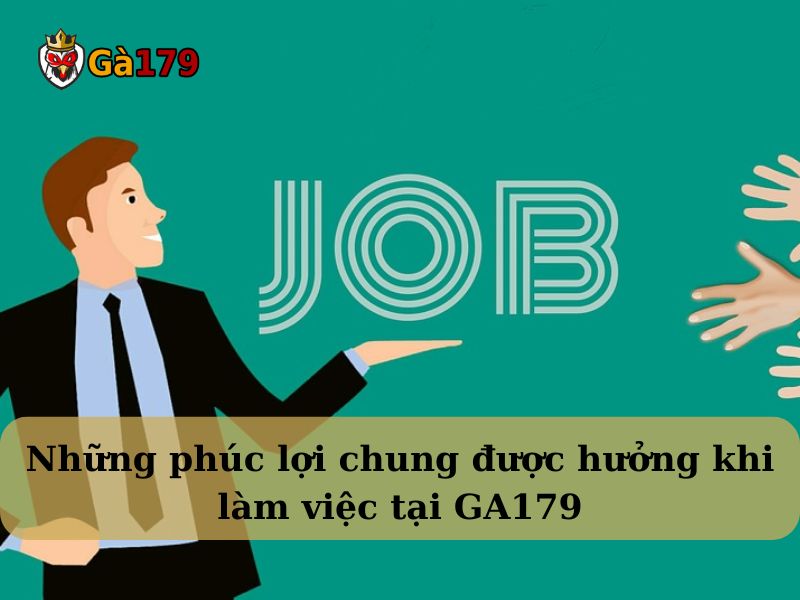 Phục lợi ứng viên trong chương trình tuyển dụng GA179